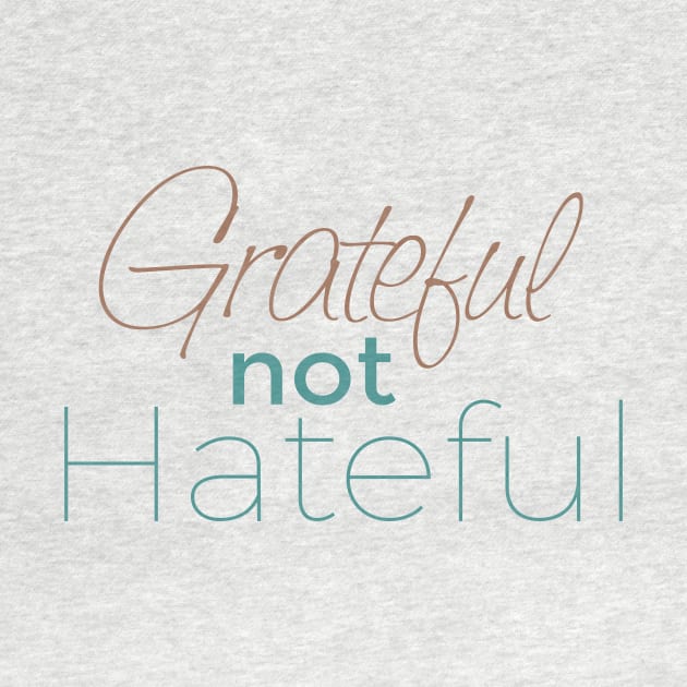 Grateful not Hateful by A Magical Mess